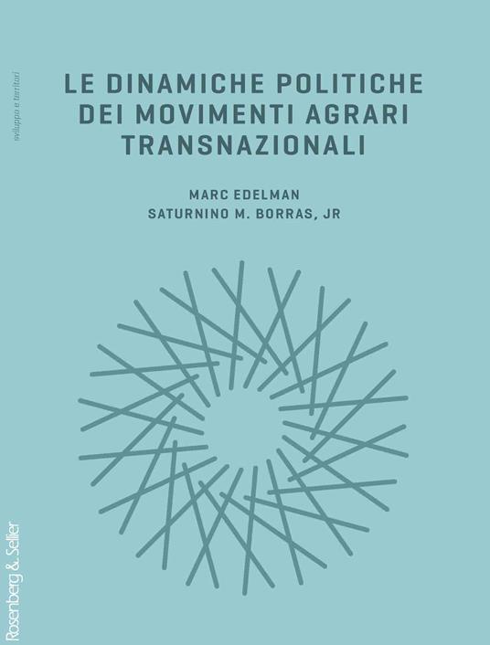 Le dinamiche politiche dei movimenti agrari transnazionali - Marc Edelmann,Borras Saturnino M. Jr. - copertina