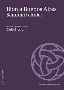 Libro Bion a Buenos Aires. Seminari, casi e supervisioni 