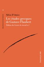 Les etudes grecques de Gustave Flaubert. Édition du Carnet de travail n.1