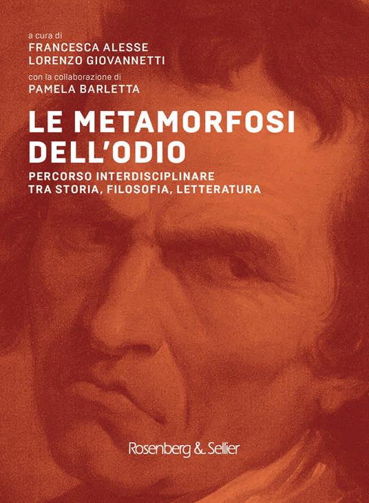 Le metamorfosi dell'odio. Percorso interdisciplinare tra storia, filosofia, letteratura - copertina