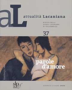 Attualità lacaniana. Rivista della Scuola Lacaniana di Psicoanalisi. Vol. 37: Parole d'amore