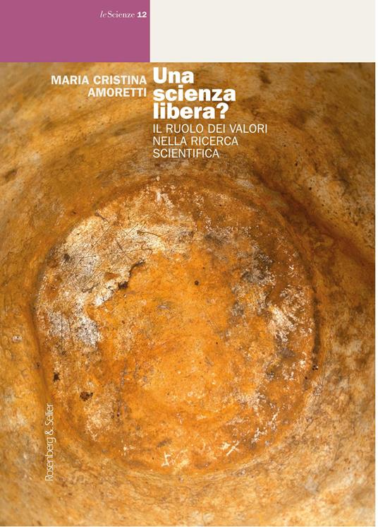 Una scienza libera? Il ruolo dei valori nella ricerca scientifica - Maria Cristina Amoretti - copertina