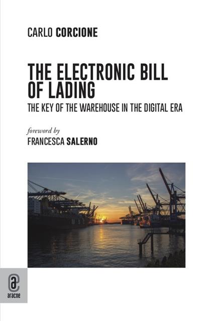 The electronic bill of lading. The key of the warehouse in the digital era - Carlo Corcione - copertina