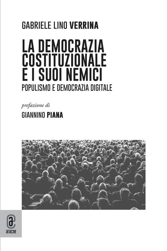 La democrazia costituzionale e i suoi nemici. Populismo e democrazia digitale - Gabriele Lino Verrina - copertina