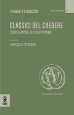 Classici del credere. Tasso, Manzoni, gli eredi di Dante
