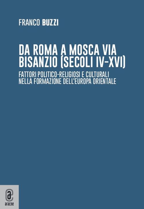 Da Roma a Mosca via Bisanzio (secoli IV-XVI) etc. - Franco Buzzi - copertina