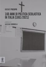 160 anni di politica scolastica in Italia (1861/2021)