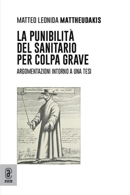 La punibilità del sanitario per colpa grave. Argomentazioni intorno a una tesi - Matteo Leonida Mattheudakis - copertina