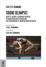 Sogni olimpici. Aspetti, metodi e strumenti mentali di competenza dello psicologo per trasformare il sogno olimpico in realtà