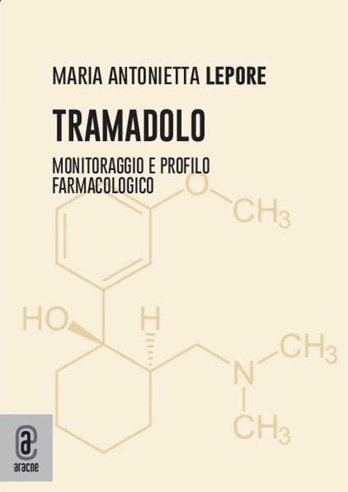 Tramadolo. Monitoraggio e profilo farmacologico - Maria Antonietta Lepore - copertina