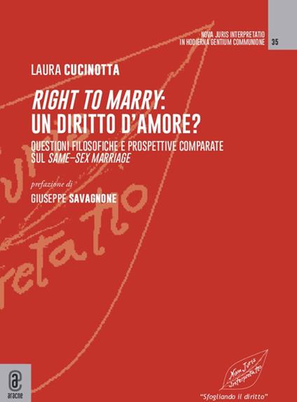 Right to marry: un diritto d'amore? Questioni filosofiche e prospettive comparate sul same-sex marriage - Laura Cucinotta - copertina