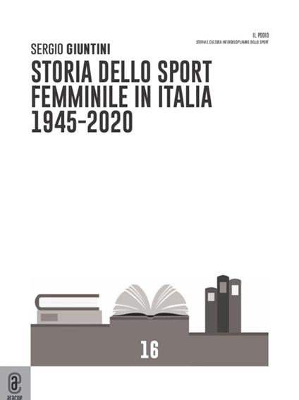 Storia dello sport femminile in Italia 1945-2020 - Sergio Giuntini - copertina