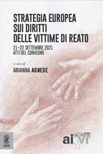 Strategia europea sui diritti delle vittime di reato. Atti del Convegno (21-22 settembre 2021)