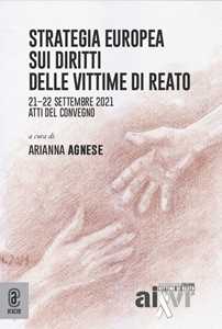 Strategia europea sui diritti delle vittime di reato. Atti del Convegno (21-22 settembre 2021)