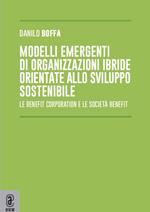 Modelli emergenti di organizzazioni ibride orientate allo sviluppo sostenibile. Le benefit corporation e le società benefit