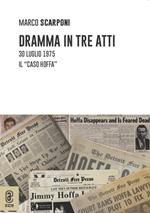 Dramma in tre atti. 30 luglio 1975. Il «caso Hoffa»