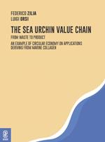 The sea urchin value chain. From waste to product. An example of circular economy on applications deriving from marine collagen