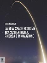La new space economy tra sostenibilità, ricerca e innovazione