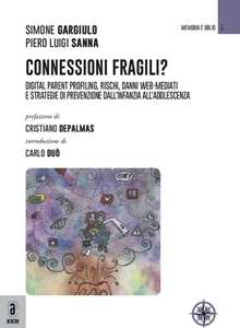 Connessioni fragili? Digital parent profiling, rischi, danni web-mediati e strategie di prevenzione dall'infanzia all'adolescenza