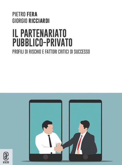 Il partenariato pubblico-privato. Profili di rischio e fattori critici di successo - copertina