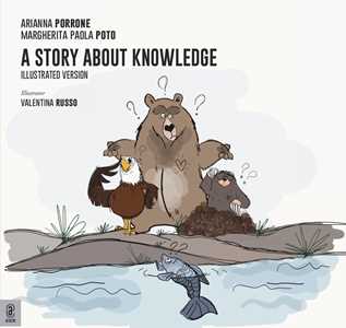 A story about knowledge. Ediz. illustrata