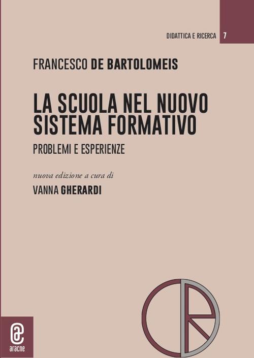 La scuola nel nuovo sistema formativo. Problemi e esperienze - Francesco De Bartolomeis - copertina