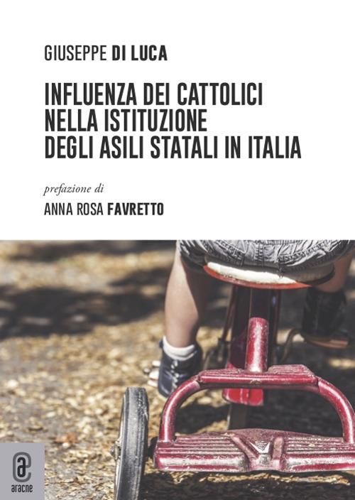 Influenza dei cattolici nella istituzione degli asili statali in Italia - Giuseppe Di Luca - copertina