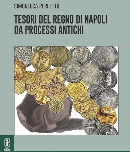 Tesori del Regno di Napoli da processi antichi - Simonluca Perfetto - copertina