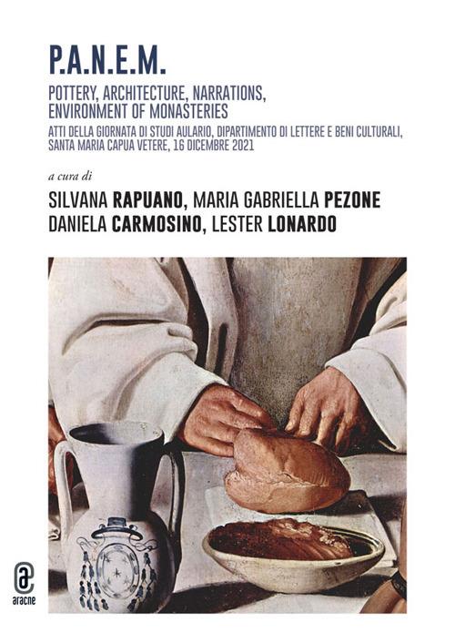 P:A:N:E:M. Pottery, Architecture, Narrations, Environment of monasteries. Atti della giornata di studi Aulario, Dipartimento di Lettere e Beni culturali, Santa Maria Capua Vetere, 16 dicembre 2021 - copertina