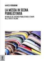 La messa in scena pubblicitaria. Un'analisi del discorso pubblicitario a stampa nelle riviste italiane