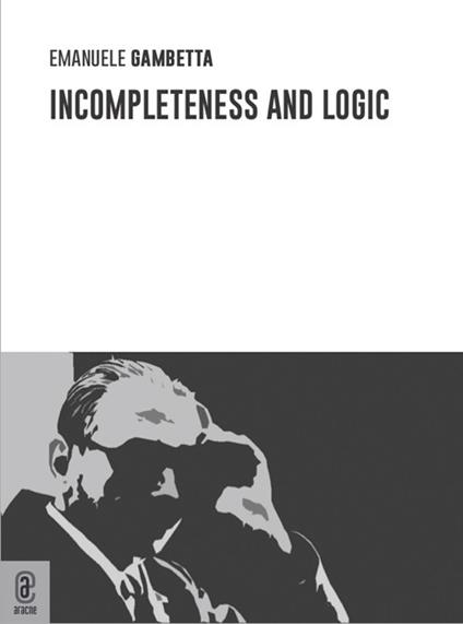 Incompleteness and logic - Emanuele Gambetta - copertina