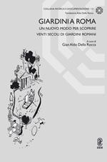 Giardini a Roma. Un nuovo modo per scoprire venti secoli di giardini romani