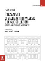 L' Accademia di Belle Arti di Palermo e le sue collezioni. Progetto di allestimento museografico