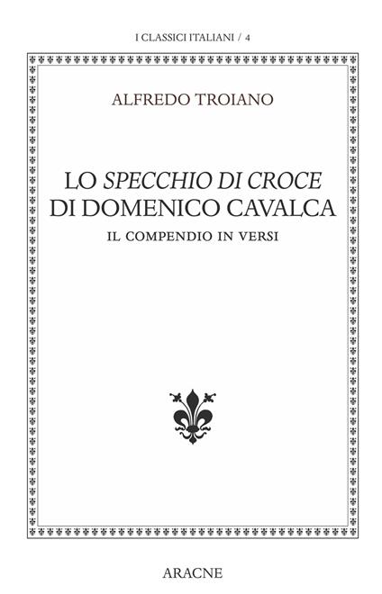 Lo specchio di Croce di Domenico Cavalca. Il compendio in versi. Ediz. critica - Alfredo Troiano - copertina