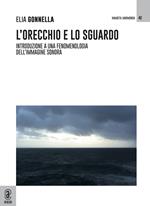 L' orecchio e lo sguardo. Introduzione a una fenomenologia dell'immagine sonora