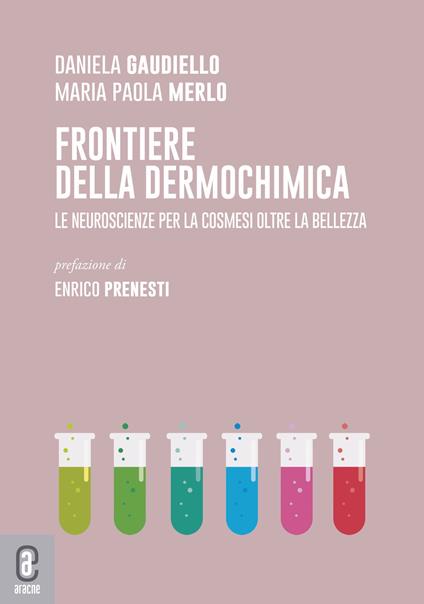 Frontiere della dermochimica. Le neuroscienze per la cosmesi oltre la bellezza - Maria Paola Merlo,Daniela Gaudiello - copertina