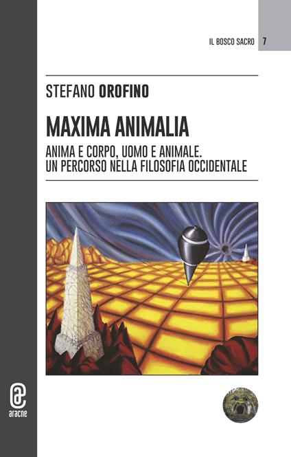 Maxima animalia. Anima e corpo, uomo e animale. Un percorso nella filosofia occidentale - Stefano Orofino - copertina