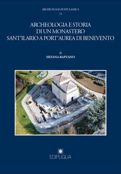 Archeologia e storia di un monastero Sant'Ilario a Port'Aurea di Benevento - Silvana Rapuano - copertina