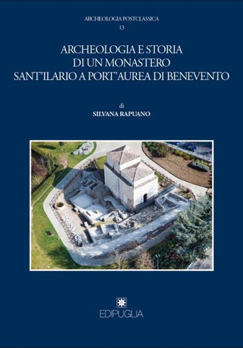 Archeologia e storia di un monastero Sant'Ilario a Port'Aurea di Benevento - Silvana Rapuano - copertina
