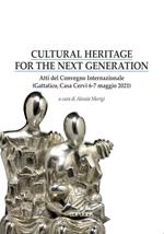 Cultural heritage for the next generation. Atti del Convegno internazionale (Gattatico, Casa Cervi 6-7 maggio 2021)