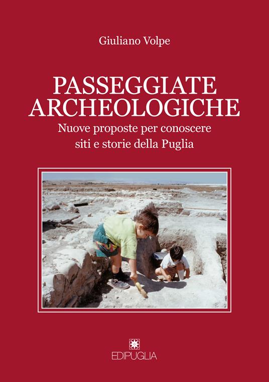 Passeggiate archeologiche. Venti proposte per conoscere siti e storie della Puglia. Vol. 2 - Giuliano Volpe - copertina