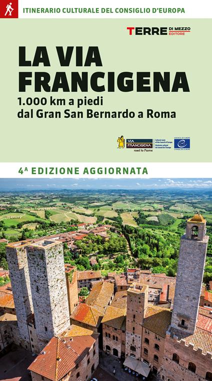 La Via Francigena. 1.000 km a piedi dal Gran San Bernardo a Roma - Roberta Ferraris,Luciano Callegari,Simone Frignani - copertina