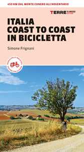 Italia coast to coast in bicicletta. 450 km dal Monte Conero all'Argentario