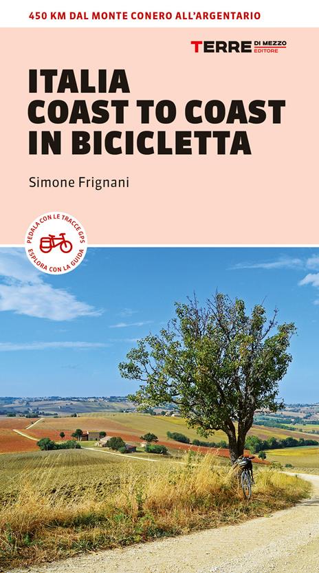 Italia coast to coast in bicicletta. 450 km dal Monte Conero all'Argentario - Simone Frignani - copertina