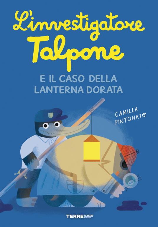 L' investigatore Talpone e il caso della lanterna dorata - Camilla Pintonato - copertina
