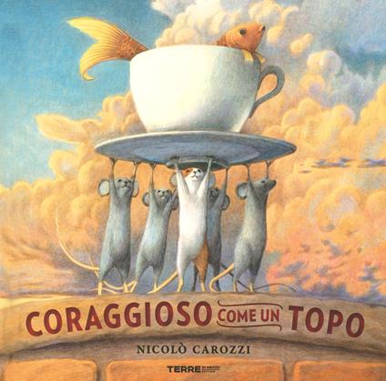 Coraggioso come un topo. Ediz. a colori - Nicolò Carozzi - copertina