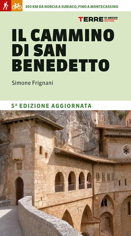 Il cammino di San Benedetto. 300 km da Norcia a Subiaco, fino a Montecassino - Simone Frignani - copertina