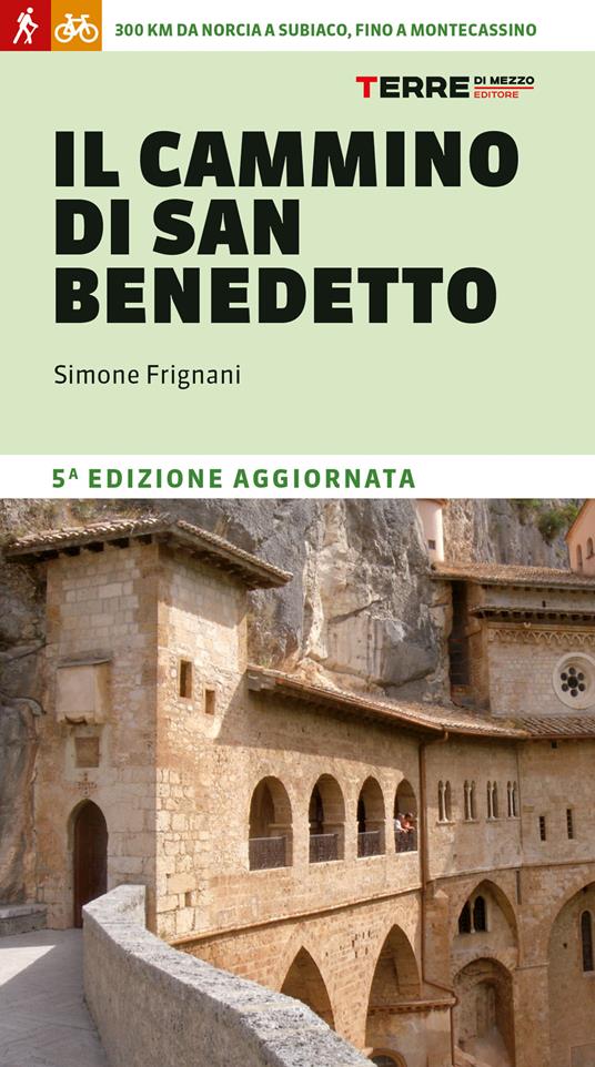 Il cammino di San Benedetto. 300 km da Norcia a Subiaco, fino a Montecassino - Simone Frignani - copertina