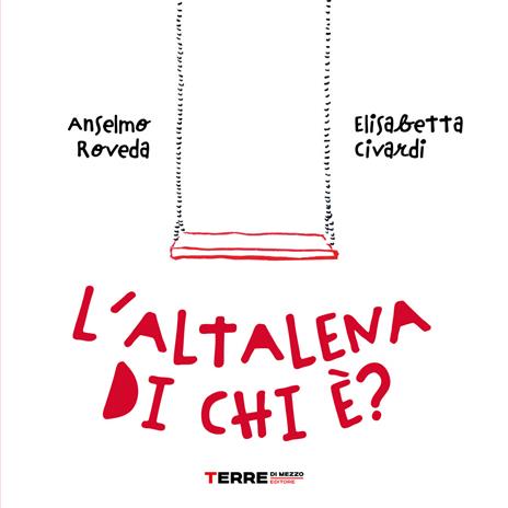 L' altalena di chi è? Ediz. a colori - Anselmo Roveda,Elisabetta Civardi - copertina
