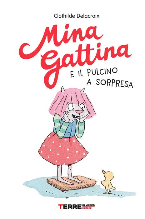 Mina Gattina e il pulcino a sorpresa - Clothilde Delacroix - copertina